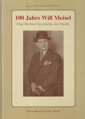 Beispielbild fr 100 Jahre Will Meisel: Eine Berliner Geschichte mit Musik (German Edition) zum Verkauf von GF Books, Inc.