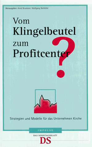 Stock image for Vom Klingelbeutel zum Profitcenter. Strategien und Modelle fr das Unternehmen Kirche for sale by medimops