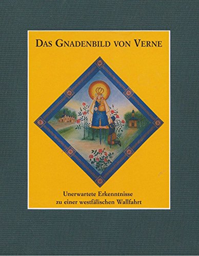 Beispielbild fr Das Gnadenbild von Verne. Unerwartete Erkenntnisse zu einer westflischen Wallfahrt. Hrsg. Katholische Kirchengemeinde St. Bartholomaeus, Verne. zum Verkauf von Mephisto-Antiquariat