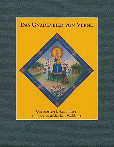 Das Gnadenbild von Verne. Unerwartete Erkenntnisse zu einer westfälische Wallfahrt - Ulrich, Rüdiger Falke Weinstrauch
