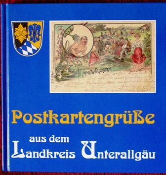 Beispielbild fr Postkartengre aus dem Landkreis Unterallgu. Unsere Stdte, Mrkte und Gemeinden in historischen Ansichten. Hrsg. vom Landkreis Unterallgu. zum Verkauf von Antiquariat Lesekauz Barbara Woeste M.A.