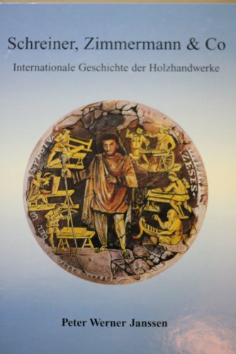 9783000028434: Schreiner, Zimmermann & Co. - Internationale Geschichte der Holzhandwerke - Janssen, Peter Werner