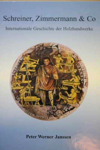 9783000028434: Schreiner, Zimmermann & Co. - Internationale Geschichte der Holzhandwerke