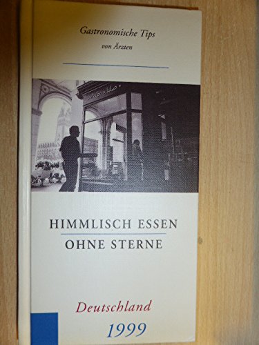 9783000035401: Himmlisch essen ohne Sterne Deutschland 1999. Gastronomische Tips von rzten
