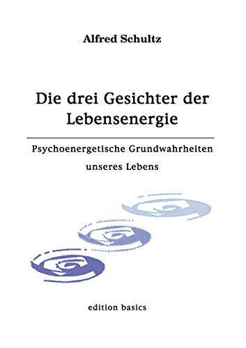 Die drei Gesichter der Lebensenergie (German Edition) (9783000035968) by Schultz, Alfred