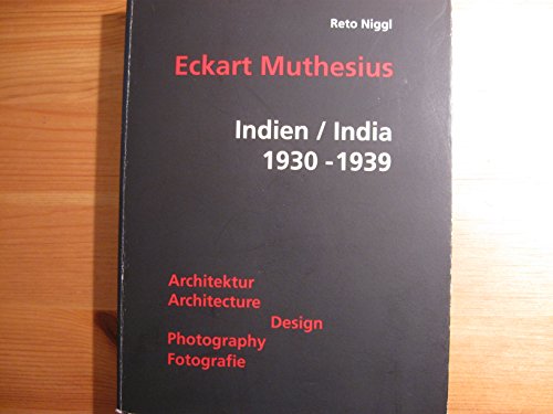 Eckart Muthesius, Indien/India 1930-1939: Architektur/Architecture, Design, Photography, Fotografie. Dt /Engl. - Niggl, Reto
