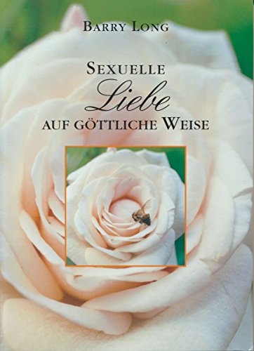 Sexuelle Liebe auf Göttliche Weise - Long Barry