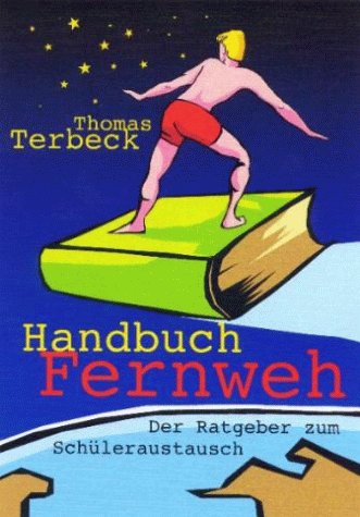 9783000044168: Handbuch Fernweh. Der Ratgeber zum Schleraustausch (Livre en allemand)