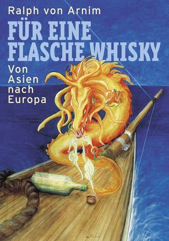 Für eine Flasche Whisky: Von Asien nach Europa. 22 000 Seemeilen / 24 Monate / 4 Kontinente