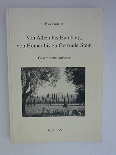 9783000048463: Von Athen bis Hamburg, von Homer bis zu Gertrude Stein: Gesammelte Aufstze - Eva Jantzen