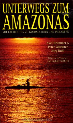 Beispielbild fr Unterwegs zum Amazonas. Mit Faltbooten zu Goldsuchern und Indianern zum Verkauf von Buchfink Das fahrende Antiquariat