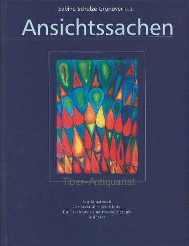 Beispielbild fr ANSICHTSSACHEN: Ein Kunstbuch der westfalischen Klinik fur Psychiatrie und Psychotherapie Munster. Mit Beitragen von Mitarbeitern und Mitarbeiterinnen aus den kunstlerisch-therapeutischen Fachbereichen zum Verkauf von Blue Mountain Books & Manuscripts, Ltd.