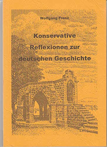 Stock image for Konservative Reflexionen zur Deutschen Geschichte. for sale by Antiquariat Uwe Berg