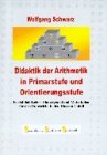 Didaktik der Arithmetik in Primarstufe und Orientierungsstufe (Book on Demand) - Schwarz, Wolfgang