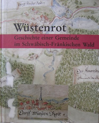 Beispielbild fr Wstenrot: Geschichte einer Gemeinde im Schwbisch-Frnkischen Wald. (Reihe: Gemeinde im Wandel Bd 8) zum Verkauf von Buchmarie