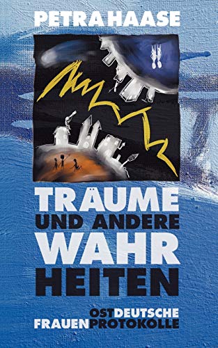 Stock image for Trume und andere Wahrheiten. Ostdeutsche Frauen Protokolle (Book on Demand) for sale by medimops