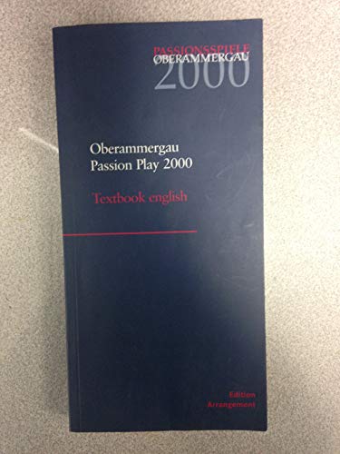 Imagen de archivo de Oberammergau Passion Play 2000: Textbook/Oberammergauer Passionsspiel 2000: Textbuch a la venta por Cambridge Recycled Books