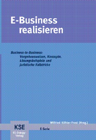 Beispielbild fr E-Business realisieren - Business-to-Business: Vorgehensweisen, Konzepte, Lsungsbeispiele und juristische Fallstricke - zum Verkauf von Buchmarie