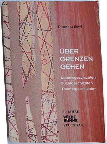 Stock image for ber Grenzen gehen: Lebensgeschichten - Suchtgeschichten - Theatergeschichten for sale by Antiquariat Armebooks