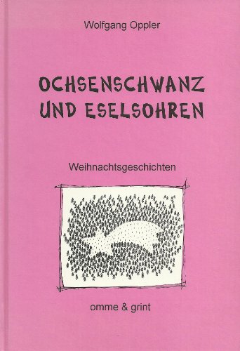 Ochsenschwanz und Eselsohren. Weihnachtsgeschichten