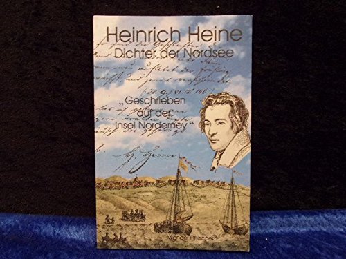 Beispielbild fr Heinrich Heine. Dichter der Nordsee: Geschrieben auf der Insel Norderney zum Verkauf von medimops