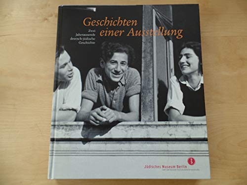 Geschichten einer Ausstellung. Zwei Jahrtausende deutsch-jüdische Geschichte. Begleitband zur Dau...