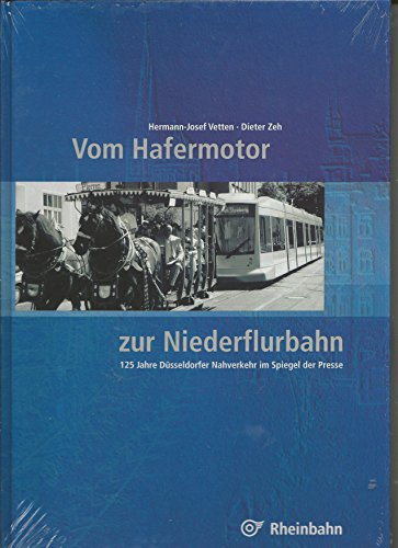 Stock image for Vom Hafermotor zur Niederflurbahn -125 Jahre Dsseldorfer Nahverkehr im Spiegel der Presse for sale by medimops