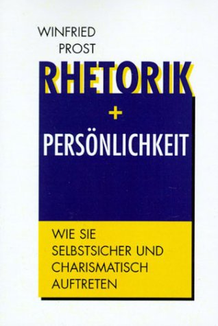 Imagen de archivo de Rhetorik und Persnlichkeit: Wie Sie selbstsicher und charismatisch auftreten a la venta por medimops