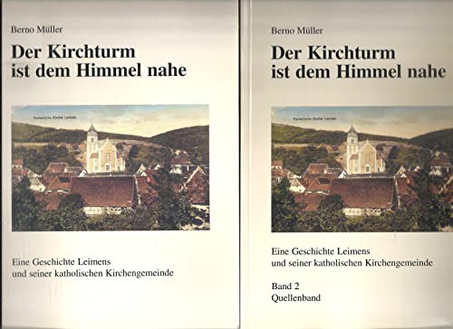 Beispielbild fr Der Kirchturm ist dem Himmel nahe: Eine Geschichte Leimens und seiner katholischen Kirchengemeinde zum Verkauf von Versandantiquariat Felix Mcke