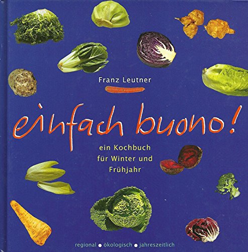 Imagen de archivo de Einfach Buono!: Ein Gemsekochbuch fr Winter und Frhjahr. Regional, kologisch, Jahreszeitlich a la venta por medimops