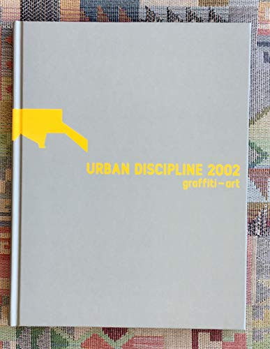 Imagen de archivo de Urban Discipline 2002: Graffiti-Art a la venta por ARTBOOKS EAST LONDON