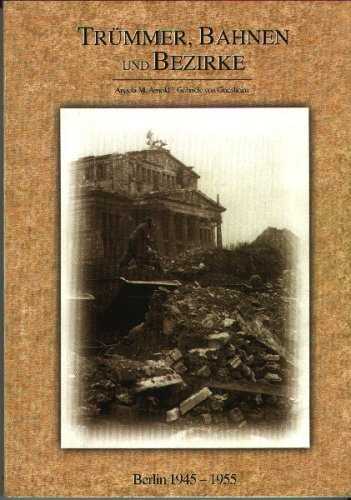 Beispielbild fr Trmmer, Bahnen und Bezirke. Berlin 1945-1955 zum Verkauf von medimops