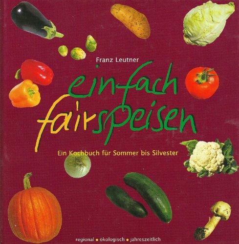 Imagen de archivo de Einfach fairspeisen: Ein Kochbuch fr Sommer bis Silvester a la venta por medimops