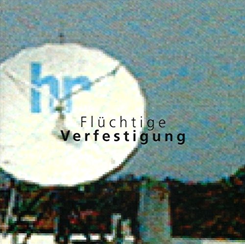 Stock image for Flchtige Verfestigung. 22 Installationen im Hessischen Rundfunk. Katalog for sale by Gerald Wollermann