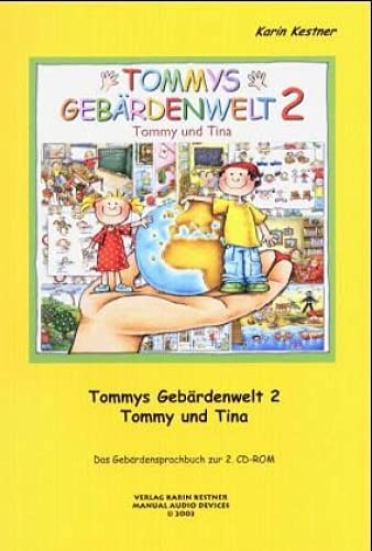 Tommys Gebärdenwelt 2 - Das Gebärdensprachbuch : Das Buch zur CD-ROM - Karin Kestner