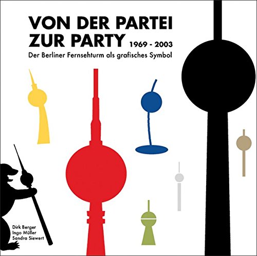 Beispielbild fr Von der Partei zur Party: Der Berliner Fernsehturm als Grafisches Symbol zum Verkauf von medimops