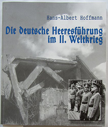 Stock image for Die deutsche Heeresfhrung im II. Weltkrieg. Fakten und Momente aus dem Hauptquartier des OKH. 1. Aufl.; for sale by medimops