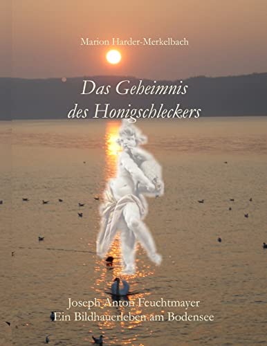 Stock image for Das Geheimnis des Honigschleckers: Ein Bildhauerleben am Bodensee (German Edition) for sale by Lucky's Textbooks