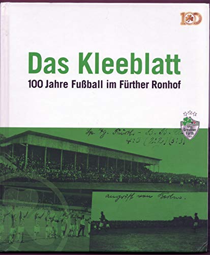 Das Kleeblatt: 100 Jahre Fußball im Fürther Ronhof - Schmidt Jürgen