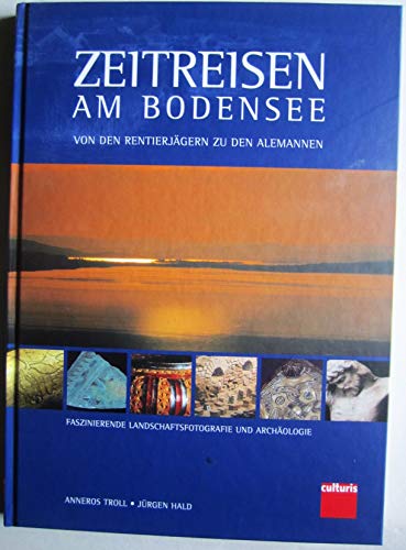 9783000131172: Zeitreisen am Bodensee von den Rentierjgern zu den Alemannen