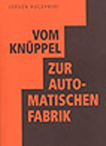 Beispielbild fr Vom Knppel zur automatischen Fabrik zum Verkauf von Blackwell's