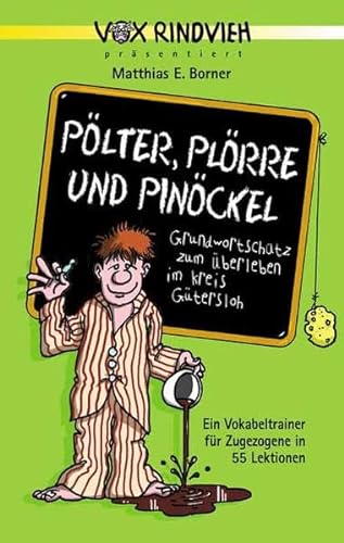 Pölter, Plörre und Pinöckel - Grundwortschatz zum Überleben im Kreis Gütersloh. Ein Vokalbeltrain...