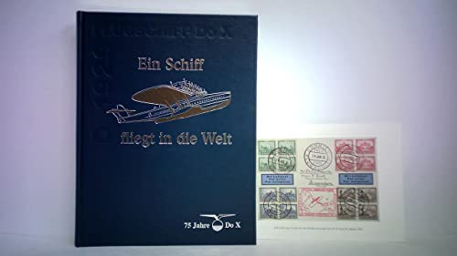 Ein Schiff fliegt in die Welt 75 Jahre Dornier-Flugschiff Do X D-1929.