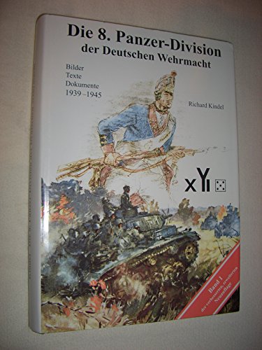 Kindel Die 8 Panzer-Division der Deutschen Wehrmacht Regiment Abteilung Band 2 