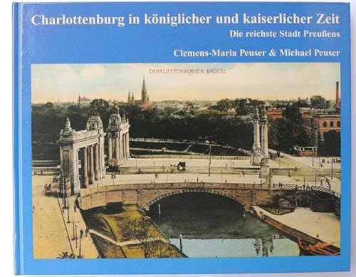 Beispielbild fr Charlottenburg in kniglicher und kaiserlicher Zeit: Die reichste Stadt Preussens. Band 1 zum Verkauf von medimops