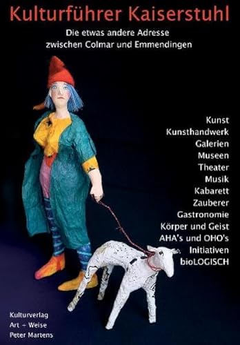 Imagen de archivo de Kulturfhrer Kaiserstuhl: Die etwas andere Adresse zwischen Colmar und Emmendingen. Kunst, Kunsthandwerk, theater, Musik, Kabarett, bioLOGISCH, Kulturinitiativen, Gastronomie a la venta por medimops