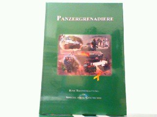 Beispielbild fr Panzergrenadiere - Eine Truppengattung im Spiegel ihrer Geschichte. zum Verkauf von Antiquariat Bernhardt