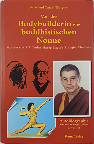 Beispielbild fr Von der Bodybuilderin zur buddhistischen Nonne : Autobiographie. zum Verkauf von Homburger & Hepp