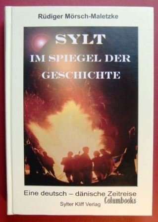 Beispielbild fr Sylt im Spiegel der Geschichte - Eine deutsch-dnische Zeitreise zum Verkauf von medimops