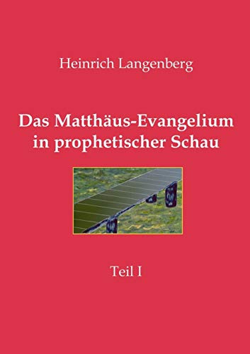 Imagen de archivo de Das Matthus-Evangelium in prophetischer Schau - Teil I: Heilsgeschichtlicher Bibelkurs fr Arbeitsgemeinschaften (German Edition) a la venta por Lucky's Textbooks